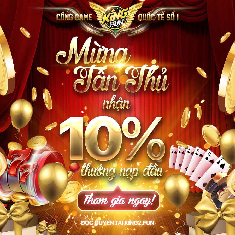 Mừng Tân Thủ nhận 10% thưởng nạp lần đầu tại cổng game Kingfun